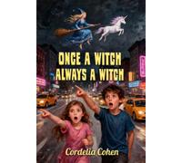 Once a Witch, Always a Witch: The Further Adventures of a Girl, a Boy, and a Unicorn in New York City: 3 (New York Unicorn)