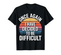 Once Again I Have Decided To Be Difficult Atrevido - Camiseta