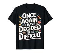 Once Again I Have Decided To Be Difficult Atrevido - Camiseta gráfica económica, Hombre, Negro, XL
