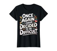 Once Again I Have Decided To Be Difficult Atrevido - Camiseta gráfica económica, Mujer, Negro, L