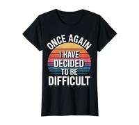 Once Again I Have Decided To Be Difficult Atrevido - Camiseta gráfica económica, Mujer, Negro, L
