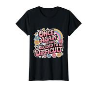 Once Again I Have Decided To Be Difficult Atrevido Camiseta gráfica económica, Mujer, Negro, XS