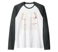 Once Again I Have Decided To Be Difficult Atrevido - Camiseta Manga Raglan