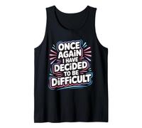 Once Again I Have Decided To Be Difficult Atrevido |- Camiseta sin Mangas