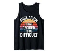 Once Again I Have Decided To Be Difficult Atrevido - Camiseta sin Mangas