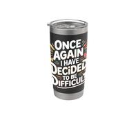 Once Again I Have Decided To Be Difficult Atrevido - Vaso térmico de acero inoxidable de doble pared