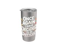 Once Again I Have Decided To Be Difficult Atrevido - Vaso térmico de acero inoxidable de doble pared