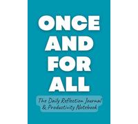 Once and For All: The Daily Reflection Journal & Productivity Notebook: Daily To-Do List & ADHD Friendly Focus & Organization Tool