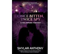 Once Bitten, Twice Spy: Futuristic Fantasy Romance & High-Stakes Heist: A Solarpunk Fantasy: 1 (The Vale Effect)