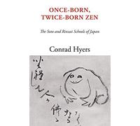 Once-Born, Twice-Born Zen: The Soto and Rinzai Schools of Japan