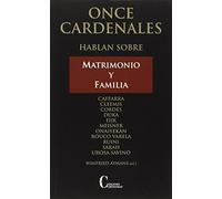 ONCE CARDENALES HABLAN SOBRE MATRIMONIO Y FAMILIA (FAMILIA Y EDUCACION)