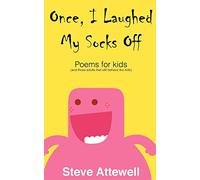 Once, I Laughed My Socks Off - Poems for kids: 1