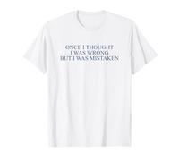 Once I Thought I Was Wrong But I Was Mistaken Funny Camiseta