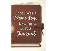 Once I was phone log, now I'm just a journal: Vintage notebook; funny gift; gift for Gen X and Millennials, 150 pages to write;