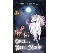 Once In A Blue Moon: A Middle Grade Fantasy Adventure