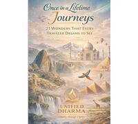 Once in a Lifetime Journeys: 21 Wonders That Every Traveler Dreams to See (The 21 Books of the 21st Century: A book series to Understand yourself, society, and the future - with Clarity and Purpose)