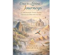 Once in a Lifetime Journeys: 21 Wonders That Every Traveler Dreams to See (The 21 Books of the 21st Century: A book series to Understand yourself, society, and the future - with Clarity and Purpose)