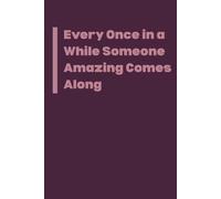 Once in a While Someone Amazing Comes Along: Funny 6x9 Lined Notebook for Notes, Work, or Everyday Use