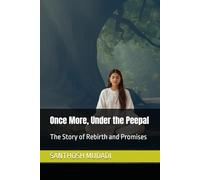 Once More, Under the Peepal: The Story of Rebirth and Promises