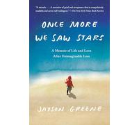Once More We Saw Stars: A Memoir of Life and Love After Unimaginable Loss