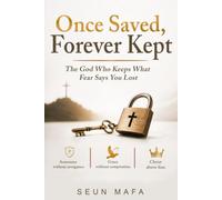 Once Saved, Forever Kept: The God Who Keeps What Fear Says You Lost. GRACE FOR THE WOUNDED. WARNING FOR THE PRETENDER. CHRIST FOR BOTH.