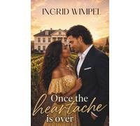 Once the heartache is over: She had her life perfectly mapped out until one lie destroyed everything.