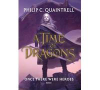 Once There Were Heroes: (A Time of Dragons: Book 1)