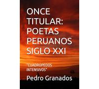 ONCE TITULAR: POETAS PERUANOS SIGLO XXI: “CUADRÚPEDOS INTENSIVOS”