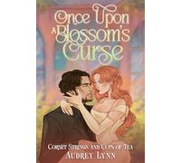 Once Upon a Blossom's Curse: 1 (Corset Strings and Cups of Tea)