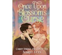 Once Upon a Blossom's Curse (Corset Strings and Cups of Tea)