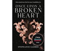 Once Upon a Broken Heart: Auftakt der romantischen Fantasy-Bestsellerserie. Die Nr. 1 der #BookTok-Bestsellerliste jetzt als Taschenbuch