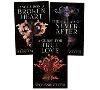 Once Upon a Broken Heart Series 3 Books Collection By Stephanie Garber (Once Upon a Broken Heart, The Ballad of Never After, A Curse for True Love)