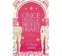 Once upon a broken heart: Stephanie Garber: 1 (Once upon a broken heart, 1)