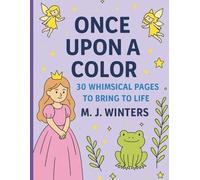 Once Upon a Color: 30 Whimsical Pages to Bring to Life