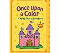 Once Upon a Color: A Fairy Tale Adventure
