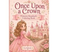 Once Upon a Crown: Princess Rosalind's Coloring Book