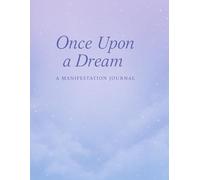 Once Upon A Dream: A Manifestation Journal