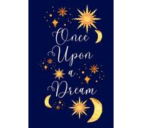 Once Upon A Dream: Aesthetic Dream Journal with Celestial Prompts, Star & Moon Graphics - Beautiful Dream Diary, the Best Gift for Women, Teens & Spiritual Souls.