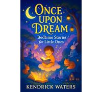 Once Upon a Dream: Bedtime Stories for Little Ones - Gentle Adventures & Calming Rhymes to Soothe Toddlers & Babies to Sleep - Perfect for Peaceful ... of Slumber: Enchanting Bedtime Tales)