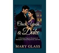 Once upon a Duke: A Christmas Regency Romance of Redemption, Ruined reputations and True