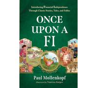 Once Upon a FI: Introducing Financial Independence Through Classic Stories, Tales, and Fables