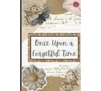 Once Upon a Forgetful Time: Playful Reflections for Every Happy, Sad, and Silly Moment (The Joyful Aging Collection)