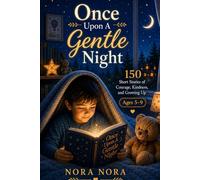 Once Upon A Gentle Night | Short Moral Bedtime Stories | Filled with Life Lessons and Warmth: Courage, Kindness, and Growing Up for Kids Ages 5-9 (Themed Story Books for Children)