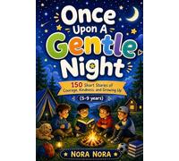 Once Upon A Gentle Night | Short Moral Bedtime Stories | Stories for Children Filled with Life Lessons and Warmth: 150 Bedtime Stories of Courage, ... Ages 5-9 (Themed Story Books for Children)