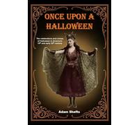 Once Upon a Halloween: The celebrations and crimes of Halloween in America’s 19th and early 20th century