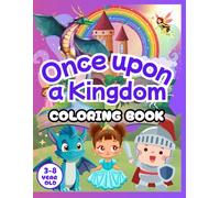 Once upon a Kingdom: 60 Magical Coloring Pages with Princesses, Dragons, Knights & More
