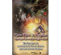 Once Upon A Kingdom: A Theological Drama - The Epic Story of Good and Evil, Human Destiny and God's Eternal Purposes