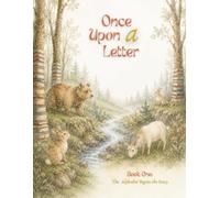 Once Upon a Letter: Book One - The Alphabet Begins the Story