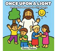 Once Upon a Light: Gentle Bible Moments for Little Hearts