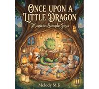 Once Upon a Little Dragon: Magic in Simple Joys (Once Upon a Little Dragon Coloring Book)